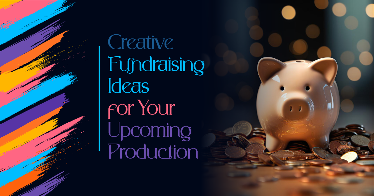 Creative Fundraising Ideas For Your Upcoming Production